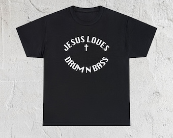 Jesus Loves Drum And Bass Dubstep Dance Rave EDM D&B Drum And Bass Techno House Shirt T Shirt