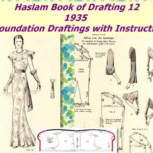 May include: A vintage sewing pattern book titled "Haslam Book of Drafting 12 1935 + Foundation Draftings with Instructions". The book features a black and white illustration of a woman wearing a long dress with a floral pattern. The book also includes diagrams and instructions for sewing sleeves.