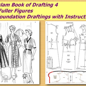 May include: A black and white illustration of a vintage sewing pattern for dresses. The pattern includes instructions for drafting the dress and a diagram of the dress pieces. The text on the page reads "Haslam Book of Drafting 4 for Fuller Figures + Foundation Draftings with Instructions".
