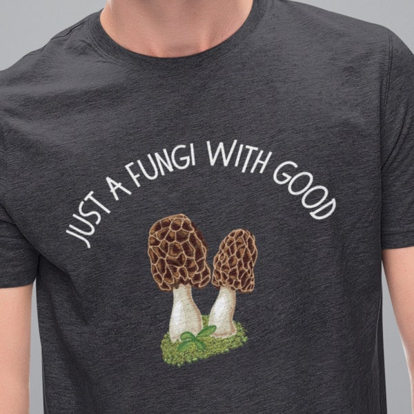 I'm A Fungi Shirt, Morel Mushroom Lover T-Shirt, Mycology Tee, Gifts for Mushroom Lovers, Morel T Shirt, Funny Vegan Shirt, Vegetarian Tee