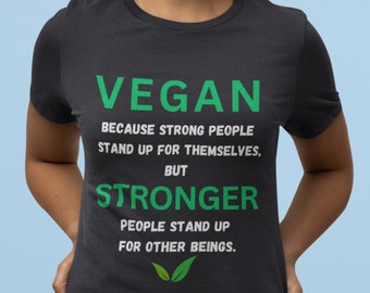 Vegan Stronger T-Shirt, Vegan Shirt, Plant-Based T Shirts, Gifts for Vegans, Vegan Strong Tee, Vegan Gifts for Her and Him, Veganism Merch