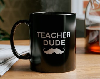 Male Teacher Mug, Gift for Male Teacher, Teacher Dude Mustache Mug, Men's Teacher End of Year Birthday Christmas Gift, Masculine Teacher