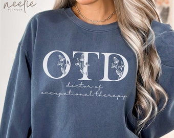 OTD Comfort Colors Sweatshirt Doctor of Occupational Therapy Crewneck Botanical Flower Letters Sweater, OTD Graduation Appreciation Gift
