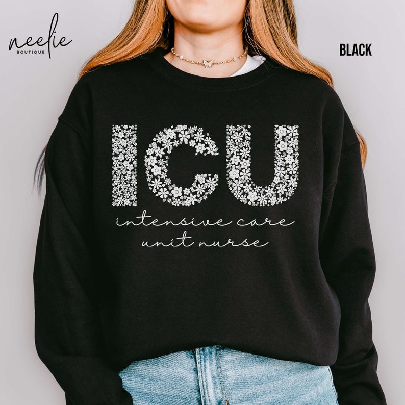 ICU Nurse Sweatshirt, Intensive Care Unit Botanical Flower Letters