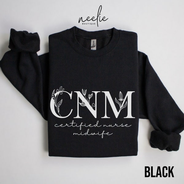 CNM Certified Nurse Midwife Sweatshirt, Floral Botanical Letters Crewneck Sweater, Gift for Labor and Delivery Midwife Nurse Appreciation