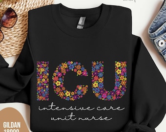 ICU Nurse Floral Sweatshirt, Intensive Care Unit Flower Letters Crewneck Sweater