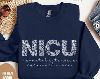 NICU Nurse Sweatshirt, Neonatal Intensive Care Unit Flower Letters  Sweater, NICU Nurse Crewneck, Nurse Graduation Appreciation Gift