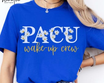 PACU Nurse Shirt PACU Wake-Up Crew Daisies Post-Anesthesia Care Unit Crewneck T-Shirt, Recovery Room Nurse Appreciation Graduation Gift