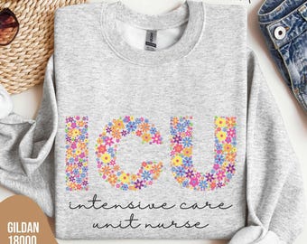 ICU Nurse Sweatshirt, Intensive Care Unit Botanical Flower Letters  Sweater, ICU Nurse Crewneck, Nurse Graduation Appreciation