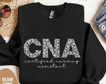 CNA Sweatshirt, Certified Nursing Assistant Flower Letters Crewneck Sweater, Gift for CNA Nurse Appreciation Graduation Present
