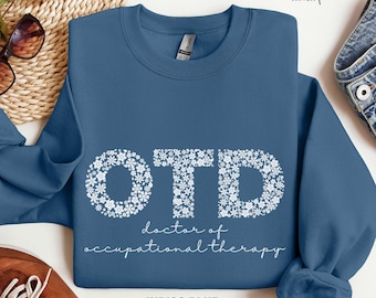OTD Doctor of Occupational Therapy Sweatshirt Flower Letter Sweater, Gift for OTD, Floral OT Sweater, Occupational Therapist Shirt for Work