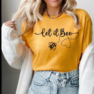 Let It Bee T-Shirt, Cotton Tee With Bee slogan, Insect Design Print, save the bees tee, ladies bee tshirt, funny cute bees T-Shirt, bee pun