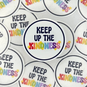Keep Up the Kindness Sticker - Waterproof - Vinyl Sticker