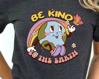 Be Kind Shirt,Retro Be Kind Shirt,Mother Earth Shirt,Be Kind to the Planet,Be Kind to Earth,Earth Day Shirt,Earth Day Gift,Mothers Day Gift