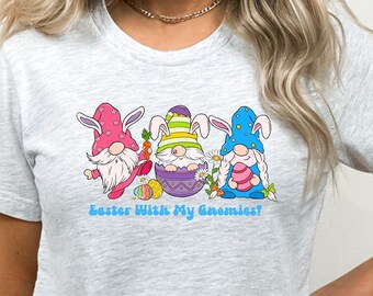 Easter with my Gnomies,Cute Easter Tee,Easter Gnome Tee,Easter Eggs Shirt,Easter Party Gift,Easter Sunday,Easter Egg Hunt,Easter Party Tee