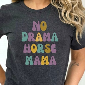 Horse Shirt,Funny Horse Tee,Barn Shirt,Horse Lover Gift,No Drama,Horse Mama,Equestrian,Horse Riding Tee,Horse Gift Women,Barn Tee