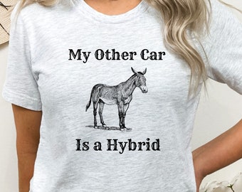 Funny Mule Shirt, My other car is a hybrid, Mule Lover T Shirt, Mule T-Shirt, Gift for Mule Lover, Mule Gift for Dad Mom, Mule Day