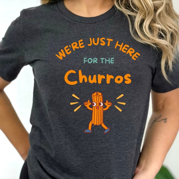 Churros shirt, We're Just Here for the Churros, Churros Tee, Theme park Shirt, Group Theme park Tee,Theme park Foodie Shirt, County Fair Tee