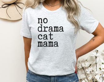 Chemise de chat, chemise de chat drôle, pas de maman de chat de drame, chemise de maman de chat, cadeau pour les amoureux des chats, T-shirt de chat, tee-shirt de chat, tee-shirt drôle de chat, personne de chat