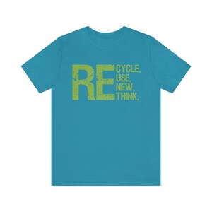 Recycling Shirt, Recycle, Reuse, Renew Rethink Tee, Environmentally Conscious Apparel, Eco Friendly Message T-Shirt image 4