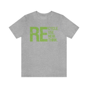 Recycling Shirt, Recycle, Reuse, Renew Rethink Tee, Environmentally Conscious Apparel, Eco Friendly Message T-Shirt image 6