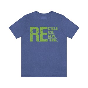 Recycling Shirt, Recycle, Reuse, Renew Rethink Tee, Environmentally Conscious Apparel, Eco Friendly Message T-Shirt image 9