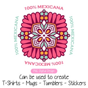100% Mexicana PNG Design to make T-Shirts, Mugs, Tumblers, Stickers and more! Mexican PNG Artwork