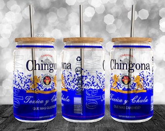 Blue Chingona design for 16oz Libbey Cans, Funny sublimation design, Glass Can Image template, Uv Dft Design, Toxica Cup