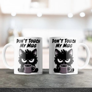 Don't Touch My Mug Sublimations-Design für 12 Unzen und 15 Unzen Kaffeetassen - Niedliches mürrisches schwarze Katzen Design, Kaffeeliebhaber Keramiktasse Design