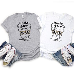 Product: ONE SHIRT Frenchie Mom Frenchie Mom T-shirt, French Bulldog, Dog Mom, French Bulldog T-Shirt, Dog Lover Gift, Dog Lover T-Shirt