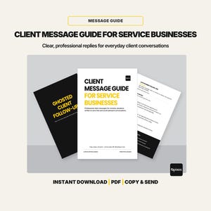 May include: A graphic design featuring a "Client Message Guide" for service businesses. The guide is white with black and yellow text. The image also includes a black document titled "Ghosted Client Follow-Up". The text "Instant Download PDF Copy & Send" is at the bottom.