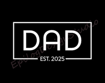 DAD EST. 2025 SVG | Black & White | png Included