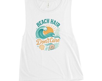 Beach Hair Don&#39;t Care - Bella & Canvas Ladies’ Muscle Tank