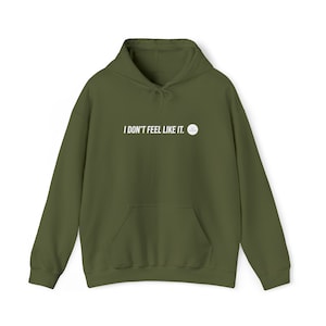 I Don&#39;t Feel Like It Hoodie