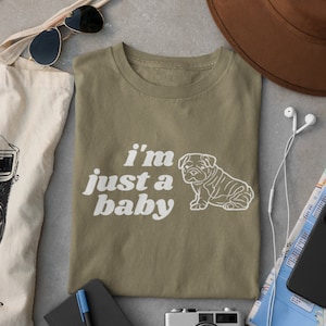 I'm Just A Baby T-Shirts for Dog Moms, Gifts for Bulldog Moms, Bulldog Shirt, Funny T-Shirt Gift , English Bulldog T-Shirt, Bulldog Funny