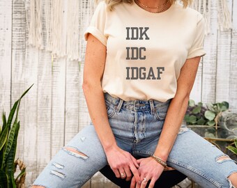 IDK, IDC, IDGAF | Women T-shirt