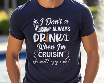 Eu nem sempre bebo quando estou viajando. Ah, espere! Sim eu faço! Camiseta engraçada de férias CRUISE, camiseta unissex de manga curta Cruise Squad