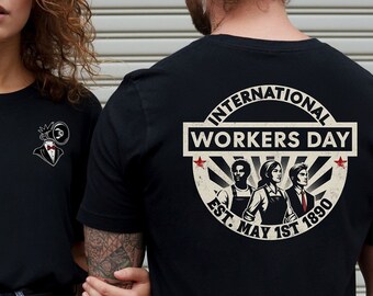 INTERNATIONAL WORKERS DAY T-Shirt, Pro-Worker Activist Streetwear, Unisex For Men or For Women, Back Print