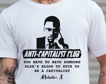 Malcolm X Anti-Capitalist Club Tee, Inspirational Black History Month Shirt, Unisex For Men or For Women