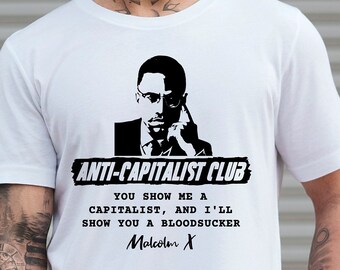 Malcolm X Quote, Anti-Capitalist Club Tee, Bold Black History Shirt