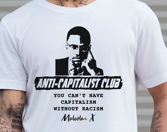 Malcolm X Anti-Capitalist Club Tee, Bold Black History Shirt, Unisex For Men or For Women