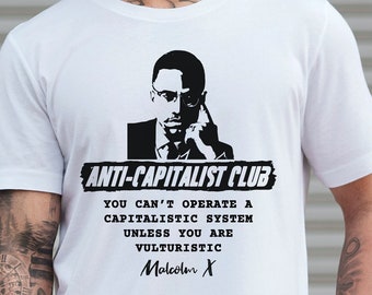 Malcolm X Anti-Capitalist Club Tee, Black History Activism Shirt, Unisex For Men or For Women
