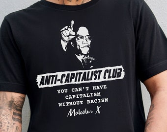 Malcolm X Anti-Capitalist Club Tee, Bold Black History Shirt, Unisex For Men or For Women