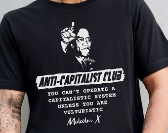 Malcolm X Anti-Capitalist Club Tee, Black History Activism Shirt, Unisex For Men or For Women