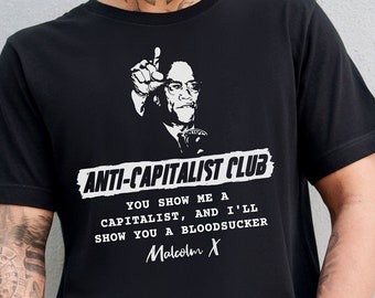 Malcolm X Quote, Anti-Capitalist Club Tee, Bold Black History Shirt