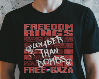 Free Gaza, Free Palestine, Freedom Rings Louder Than Bombs T-Shirt, Solidarity, Anti-War, Peace Tee
