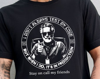 Tech Worker, IT Worker, Software Developer, Programmer, Coder Humor, T-shirt, I Don't Always Test My Code, Unisex For Men or For Women