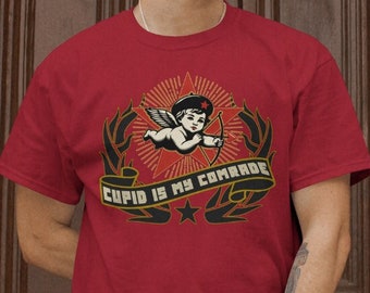 Cupid is My Comrade - Socialist Valentine's Day T-Shirt - Unisex For Men or For Women