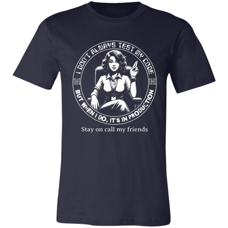 Women in Tech, Tech Worker, IT Worker, Software Developer, Coder Humor T-shirt, I Don't Always Test My Code, Unisex For Men or For Women Navy