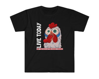 Live Today Like Ass Is Getting Cooked Tomorrow,  T-shirt, Gift, funny, Chicken.